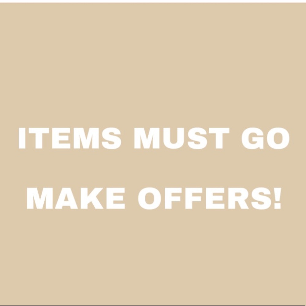 ITEMS MUST GO! MAKE OFFERS